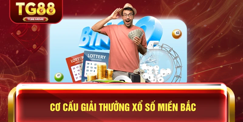Cơ Cấu Giải Thưởng Xổ Số Miền Bắc